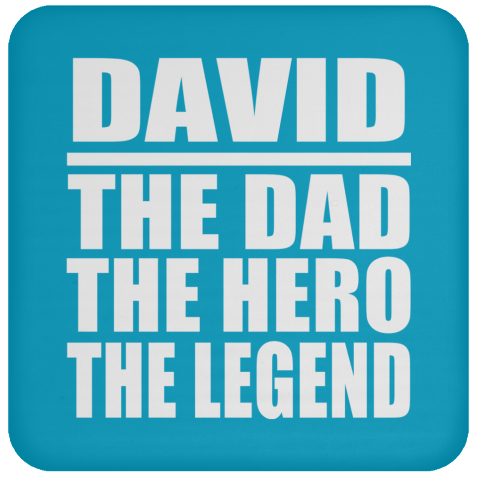 David The Dad The Hero The Legend - Drink Coaster