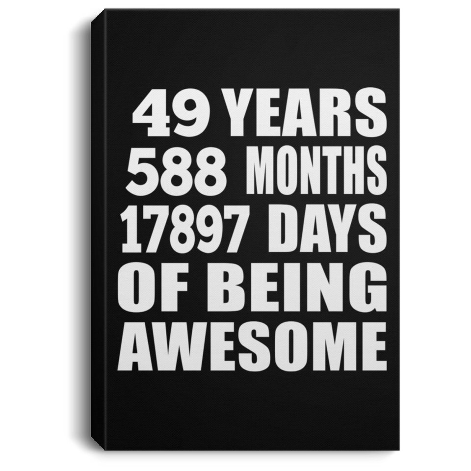49th Birthday 49 Years 588 Months 17897 Days Of Awesome - Canvas Portrait