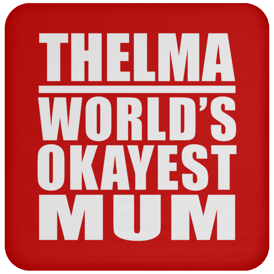 Thelma World's Okayest Mum - Drink Coaster