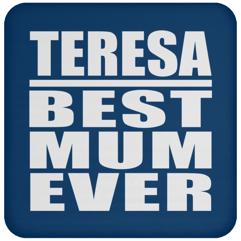 Teresa Best Mum Ever - Drink Coaster
