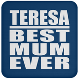 Teresa Best Mum Ever - Drink Coaster