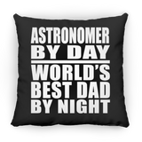 Astronomer By Day World's Best Dad By Night - Throw Pillow Black