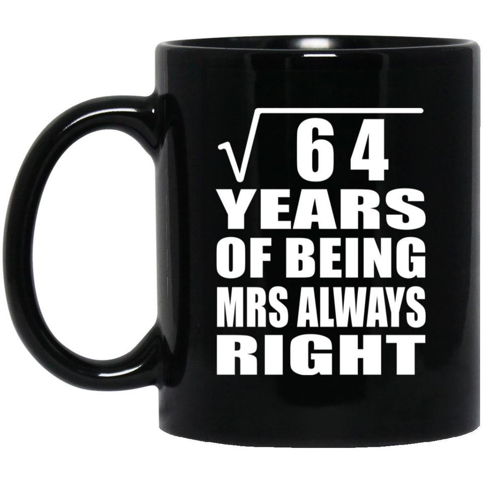 8th Anniversary Square Root of 64 Years Mrs Always Right - 11oz Coffee Mug Black
