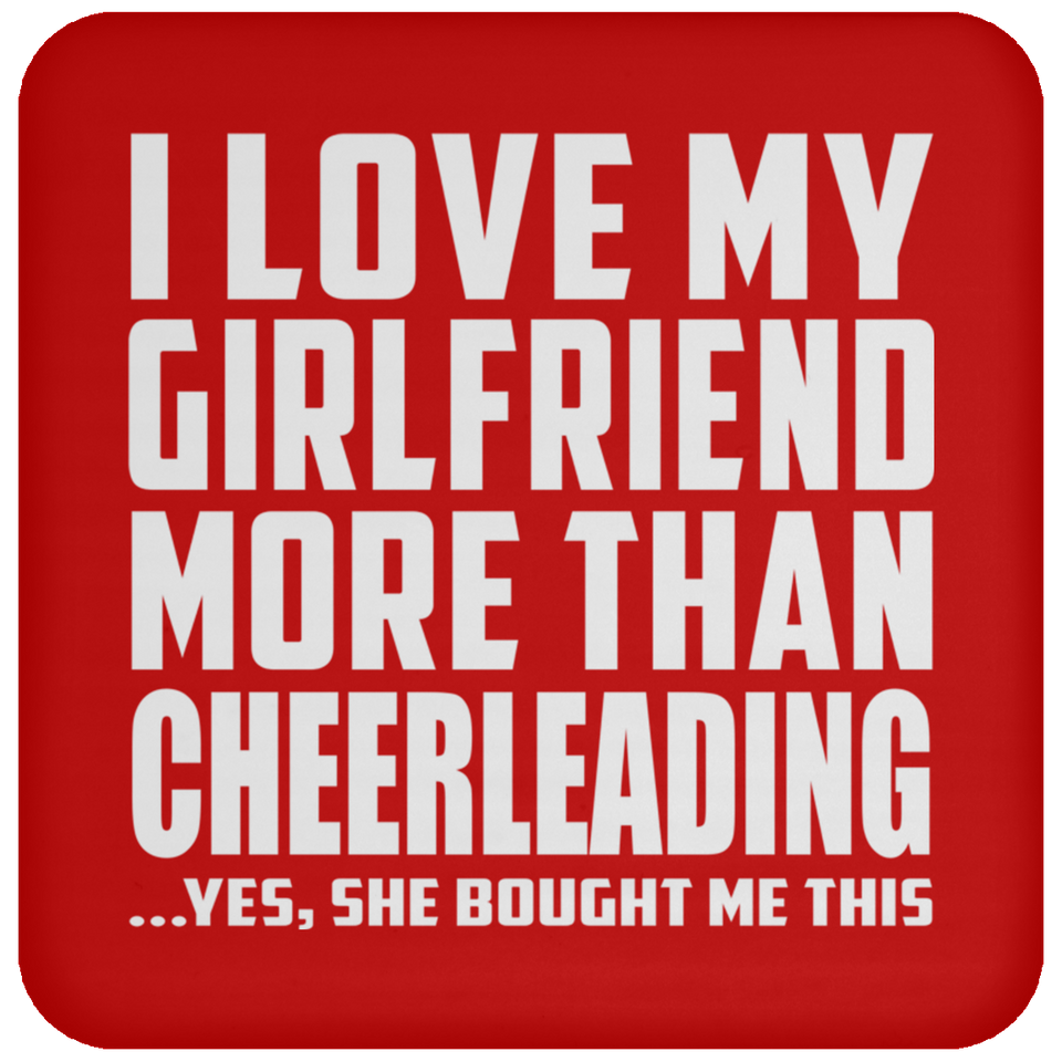 I Love My Girlfriend More Than Cheerleading - Drink Coaster