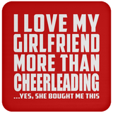 I Love My Girlfriend More Than Cheerleading - Drink Coaster