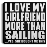 I Love My Girlfriend More Than Sailing - Canvas Square