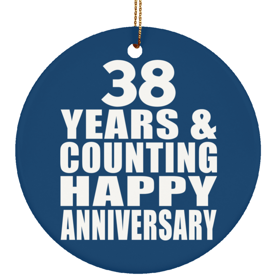 Happy 38th Anniversary 38 Years & Counting - Circle Ornament