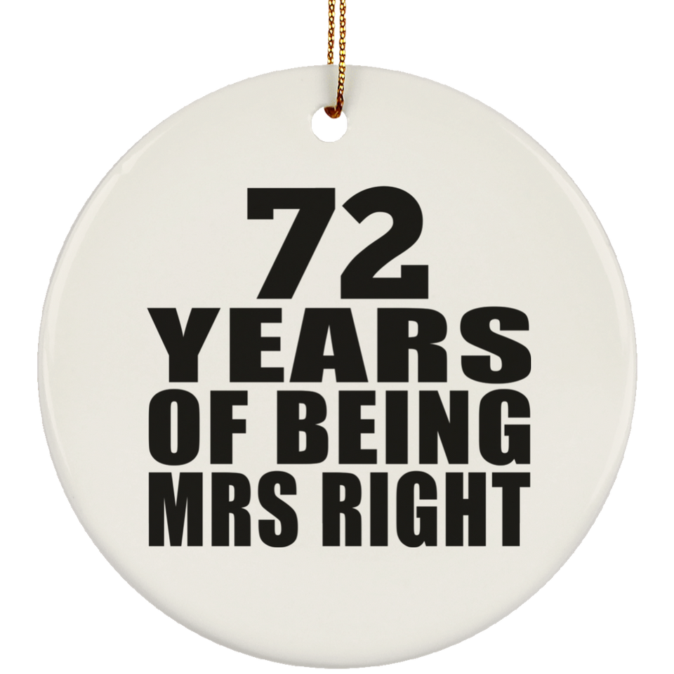 72nd Anniversary 72 Years Of Being Mrs Right - Circle Ornament