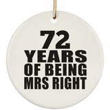 72nd Anniversary 72 Years Of Being Mrs Right - Circle Ornament