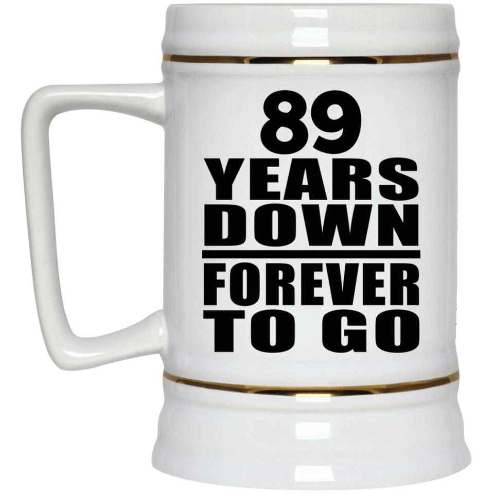 89th Anniversary 89 Years Down Forever to Go - Beer Stein