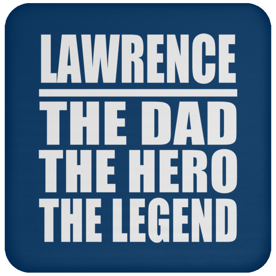 Lawrence The Dad The Hero The Legend - Drink Coaster