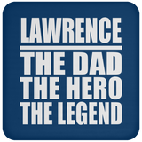 Lawrence The Dad The Hero The Legend - Drink Coaster