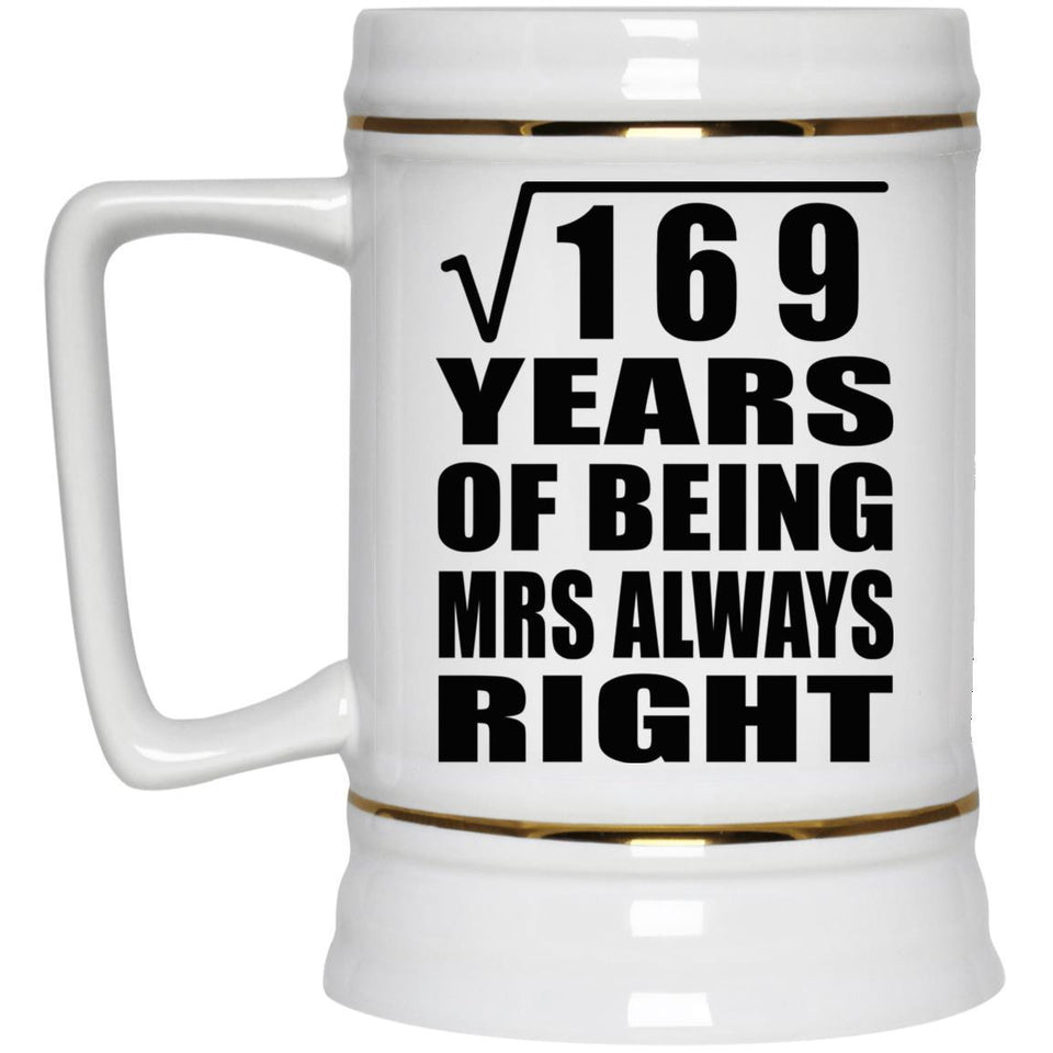 13th Anniversary Square Root of 169 Years Mrs Always Right - Beer Stein