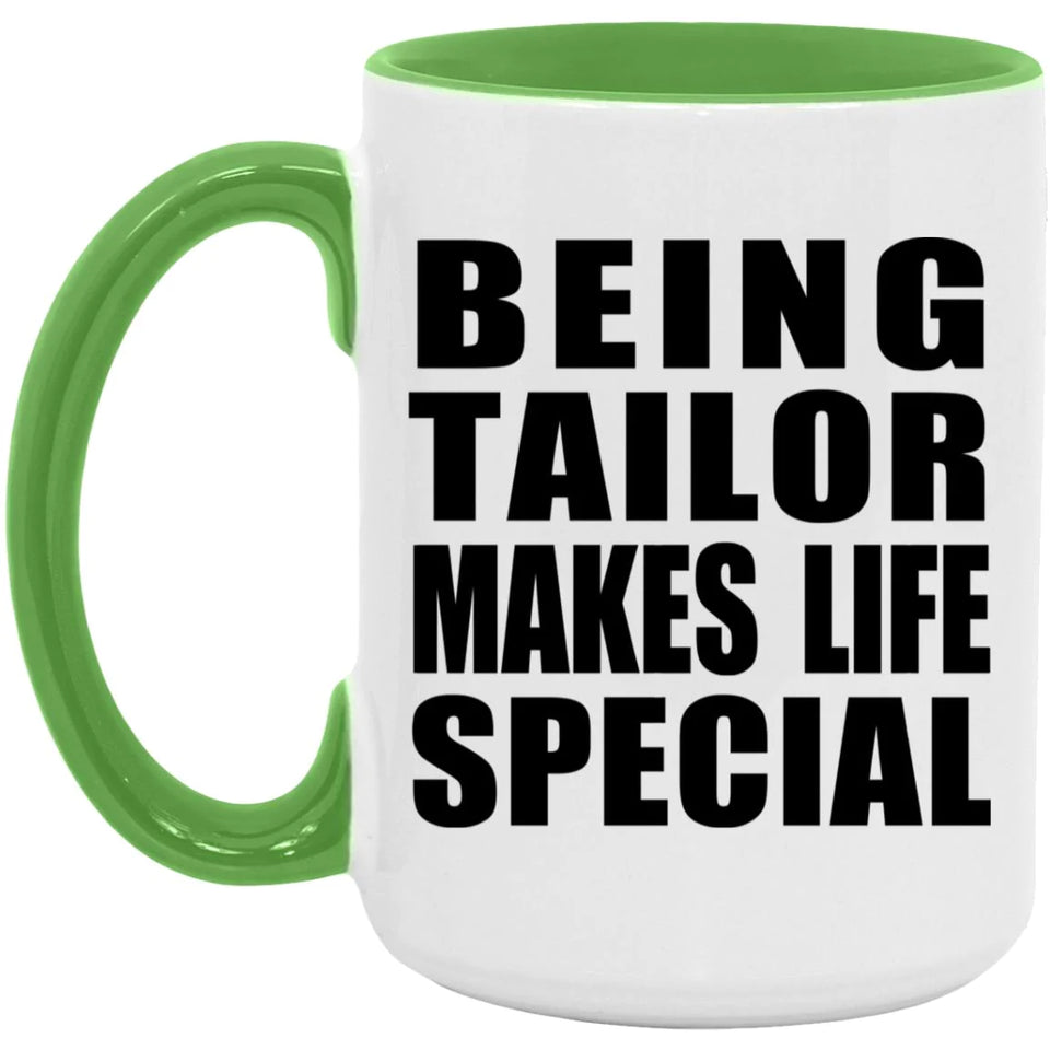 Being Tailor Makes Life Special - 15oz Accent Mug Green