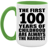 100th Birthday First 100 Years of Childhood Are The Hardest - 15oz Accent Mug Green