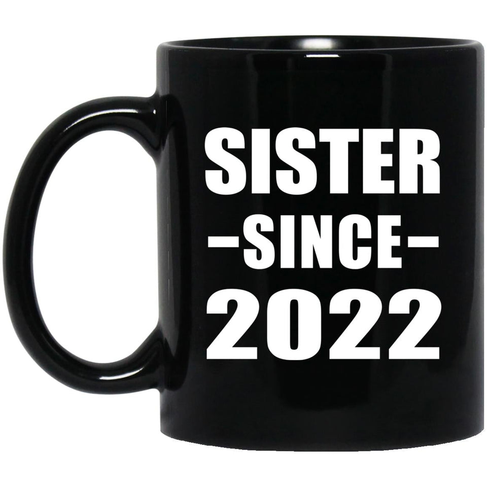 Sister Since 2022 - 11oz Coffee Mug Black