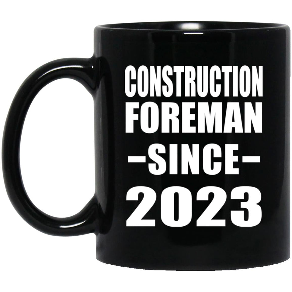Construction Foreman Since 2023 - 11oz Coffee Mug Black