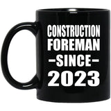 Construction Foreman Since 2023 - 11oz Coffee Mug Black