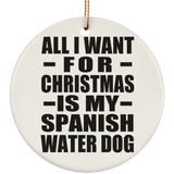 All I Want For Christmas Is My Spanish Water Dog - Circle Ornament