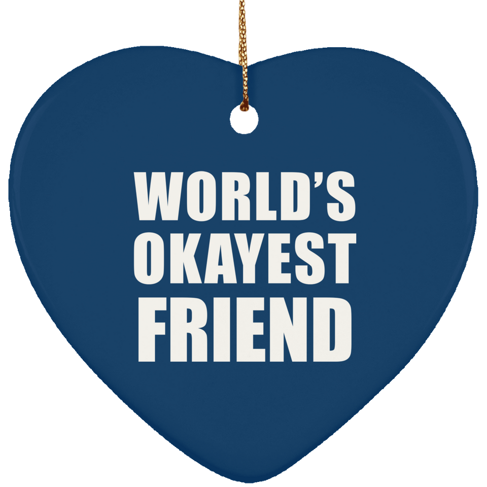 World's Okayest Friend - Heart Ornament
