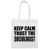 Keep Calm and Trust The Sociologist - Tote Bag White