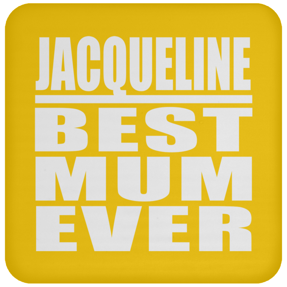 Jacqueline Best Mum Ever - Drink Coaster