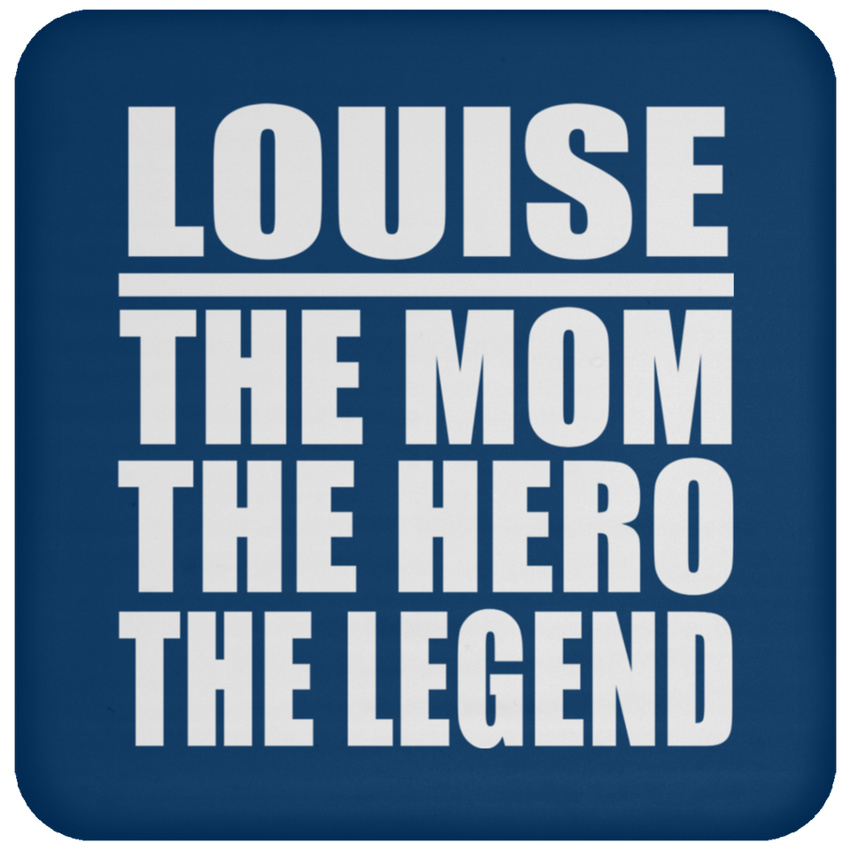 Louise The Mom The Hero The Legend - Drink Coaster