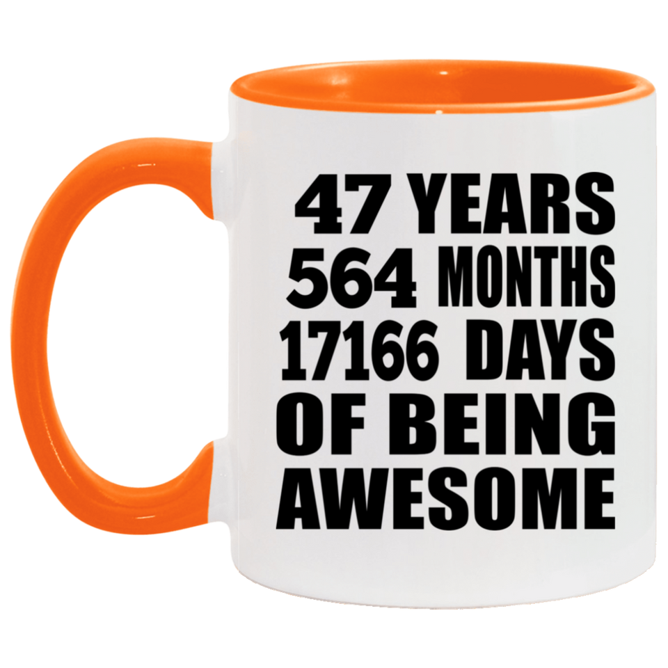 47th Birthday 47 Years 564 Months 17166 Days Of Awesome - 11oz Accent Mug Orange