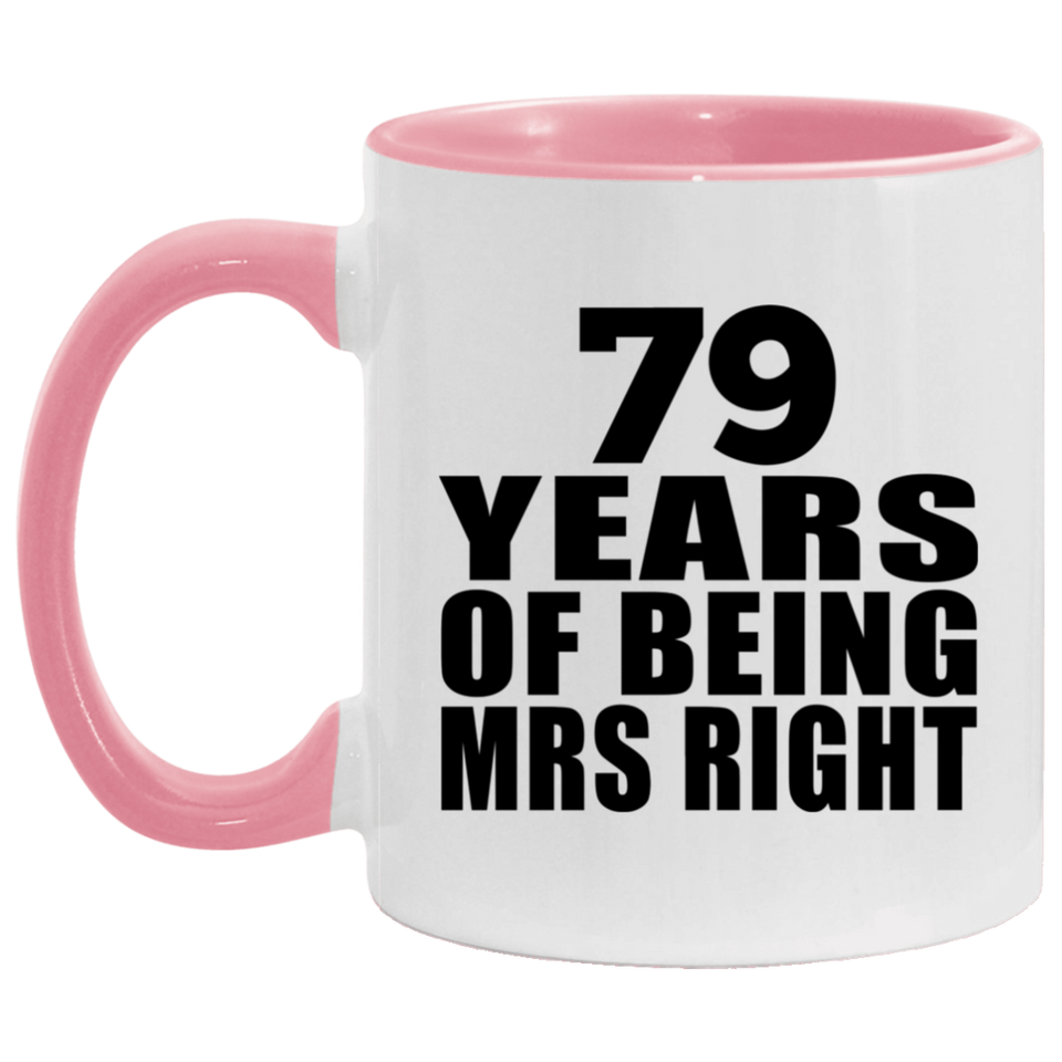 79th Anniversary 79 Years Of Being Mrs Right - 11oz Accent Mug Pink