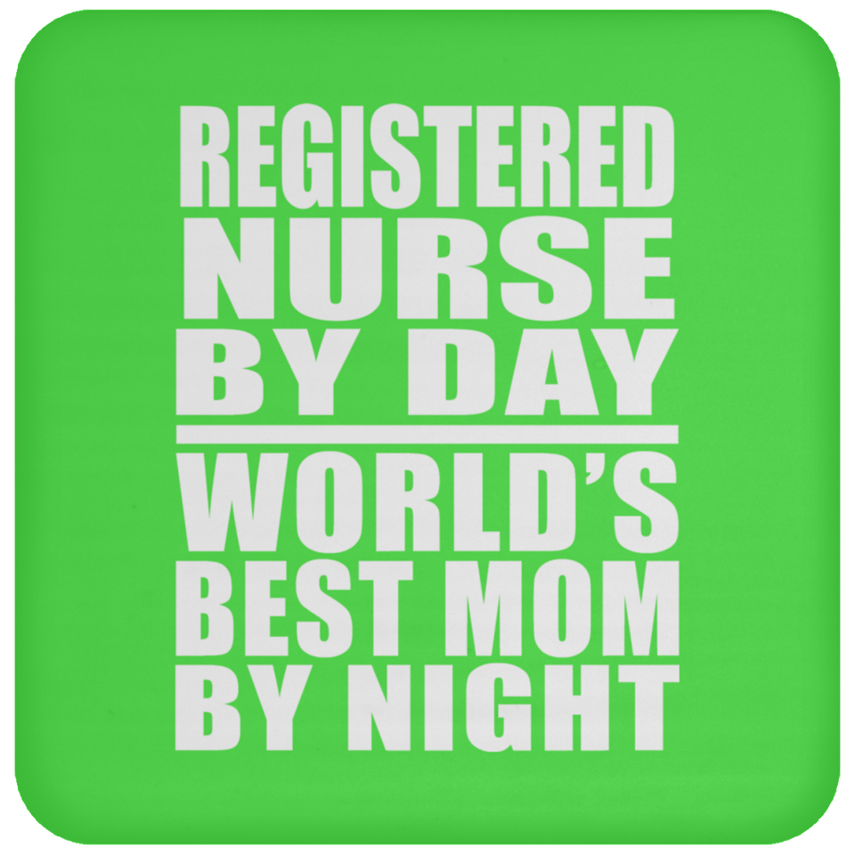 Registered Nurse By Day World's Best Mom By Night - Drink Coaster