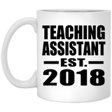 Teaching Assistant Established EST. 2018 - 11 Oz Coffee Mug