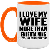 I Love My Wife More Than Entertaining - 15oz Accent Mug Orange