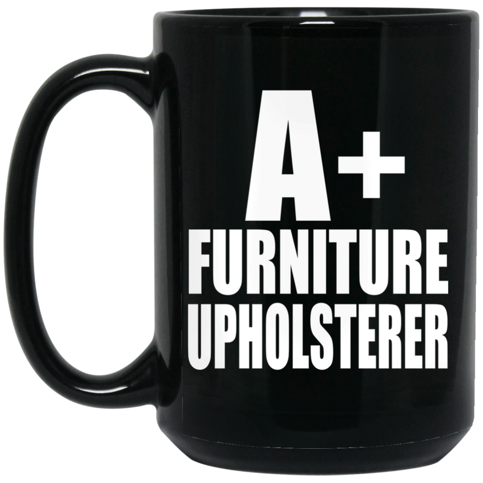 A+ Furniture Upholsterer - 15oz Coffee Mug Black