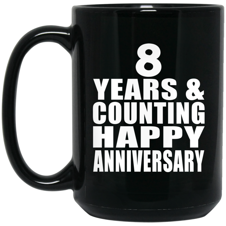 Happy 8th Anniversary 8 Years & Counting - 15 Oz Coffee Mug Black