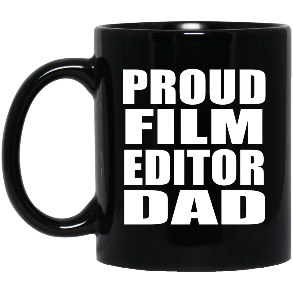 Proud Film Editor Dad - 11oz Coffee Mug Black