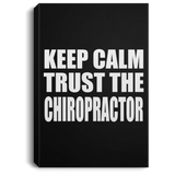 Keep Calm and Trust The Chiropractor - Canvas Portrait