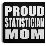 Proud Statistician Mom - Canvas Square
