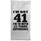 41st Birthday I'm Not 41 I'm 18 With 23 Years Experience - Hand Towel