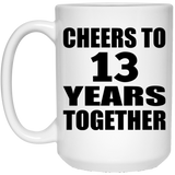 13th Anniversary Cheers To 13 Years Together - 15oz Coffee Mug