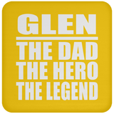 Glen The Dad The Hero The Legend - Drink Coaster