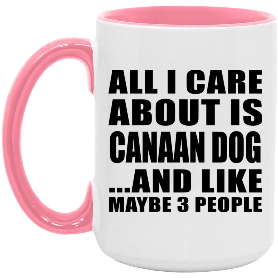 All I Care About Is Canaan Dog - 15oz Accent Mug Pink