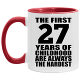 27th Birthday First 27 Years of Childhood Are The Hardest - 11oz Accent Mug Red