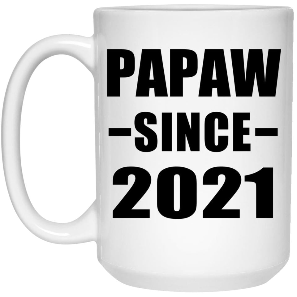 Papaw Since 2021 - 15oz Coffee Mug