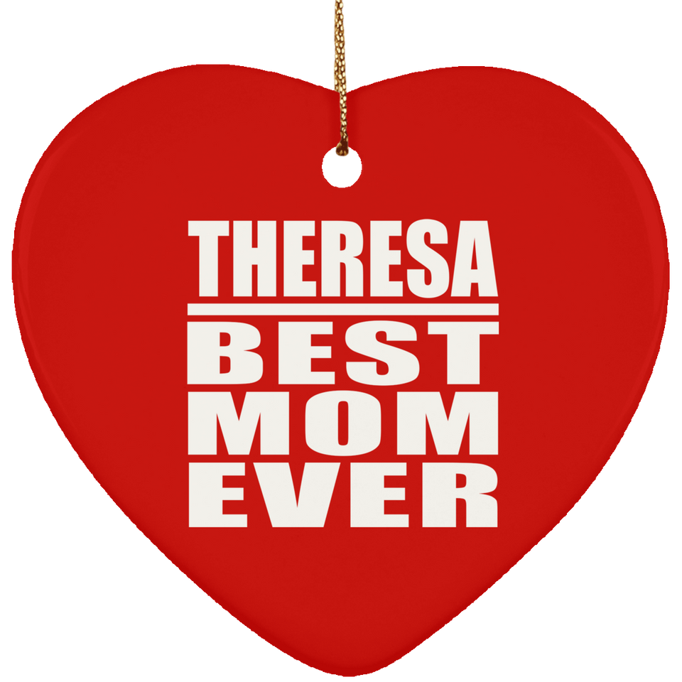 Theresa Best Mom Ever - Heart Ornament