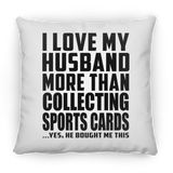 I Love My Husband More Than Collecting Sports Cards - Throw Pillow