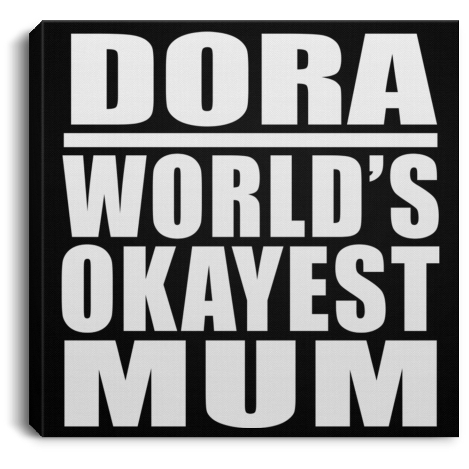 Dora World's Okayest Mum - Canvas Square