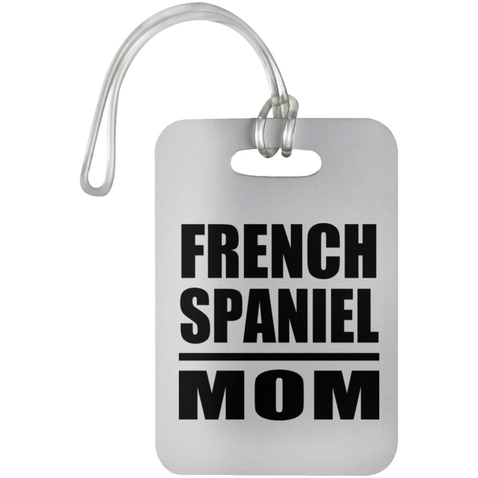 French Spaniel Mom - Luggage Bag Tag