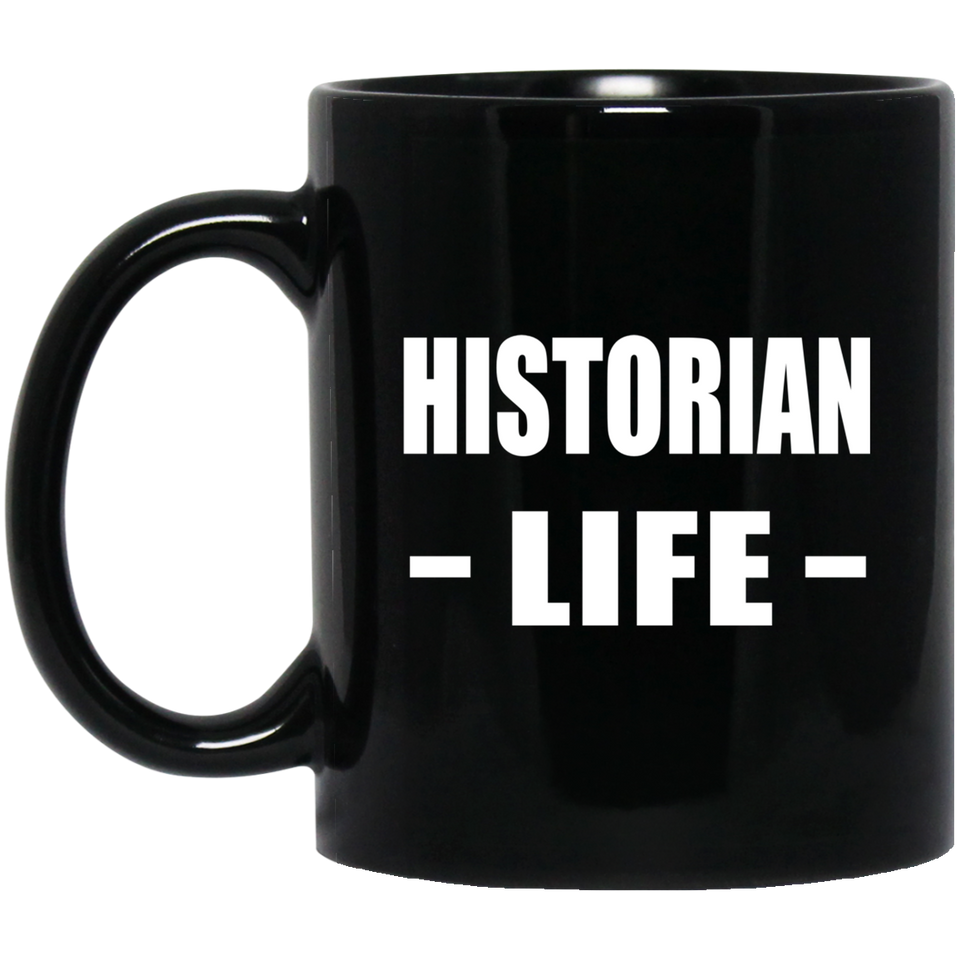 Historian Life - 11oz Coffee Mug Black