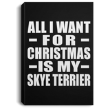 All I Want For Christmas Is My Skye Terrier - Canvas Portrait