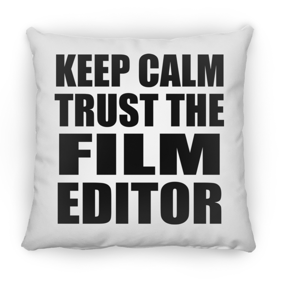 Keep Calm and Trust The Film Editor - Throw Pillow